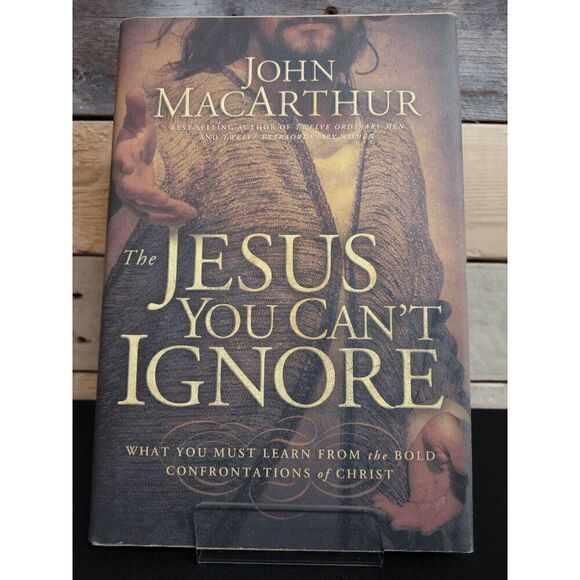 The Jesus You Can't Ignore by John MacArthur Hardcover ISBN 9781400202065 - Picture 1 of 2